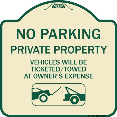SIGNMISSION No Parking Private Property Vehicles Ticketed Towed Owners Expense Alum, 18" L, 18" H, TG-1818-23798 A-DES-TG-1818-23798